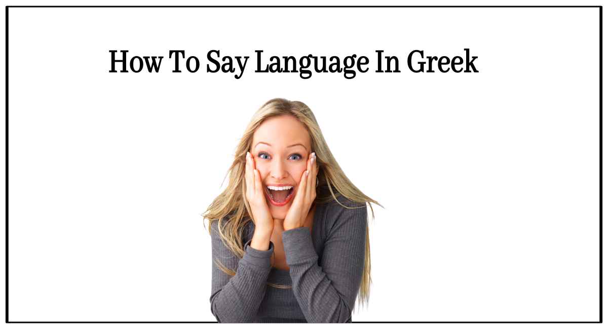 How To Say Language In Greek